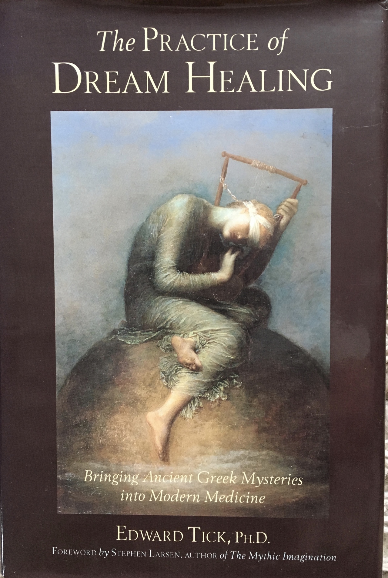 The Practice of Dream Healing: Bringing Ancient Greek Mysteries into Modern Medicine (Quest Books, 2001)
